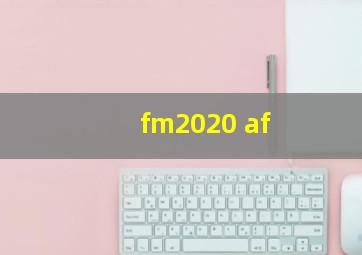 fm2020 af